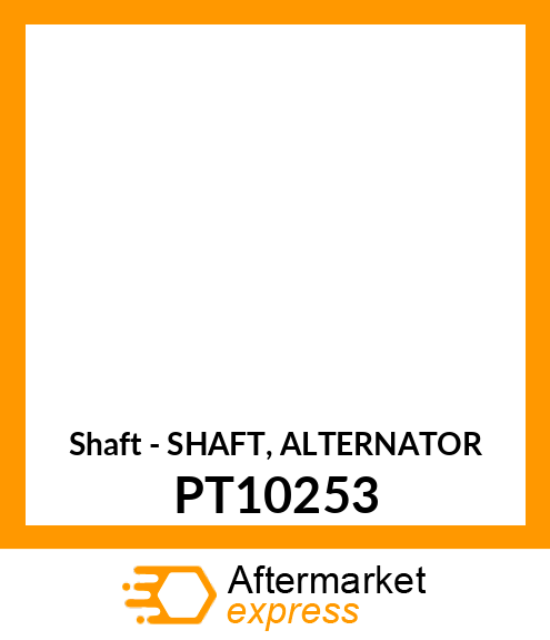 Shaft - SHAFT, ALTERNATOR PT10253