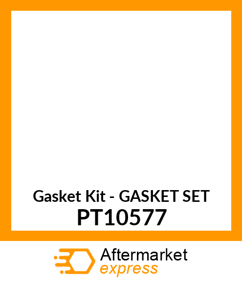 Gasket Kit - GASKET SET PT10577