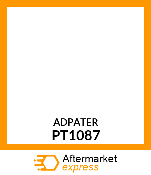 Adapter Fitting - ADAPTER, DRIVE PT1087