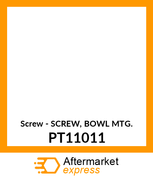 Screw - SCREW, BOWL MTG. PT11011