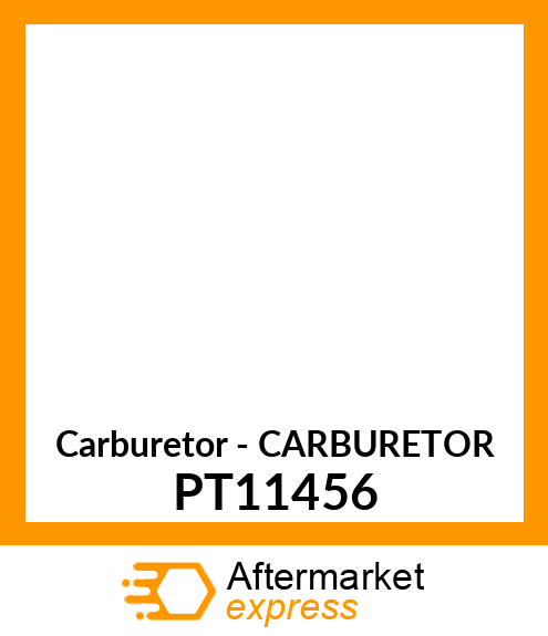 Carburetor - CARBURETOR PT11456