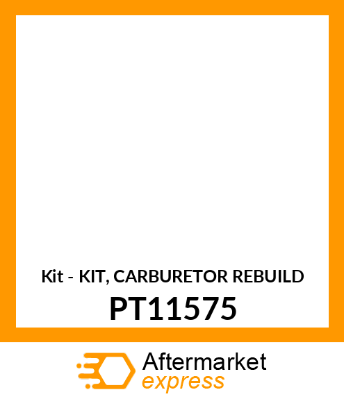 Kit - KIT, CARBURETOR REBUILD PT11575