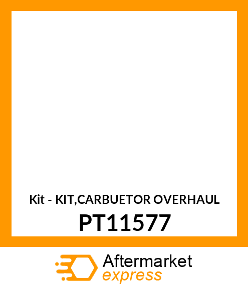 Kit - KIT,CARBUETOR OVERHAUL PT11577