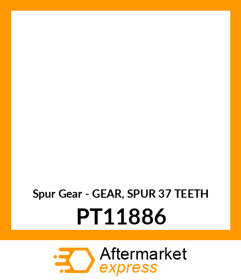 Spur Gear - GEAR, SPUR 37 TEETH PT11886