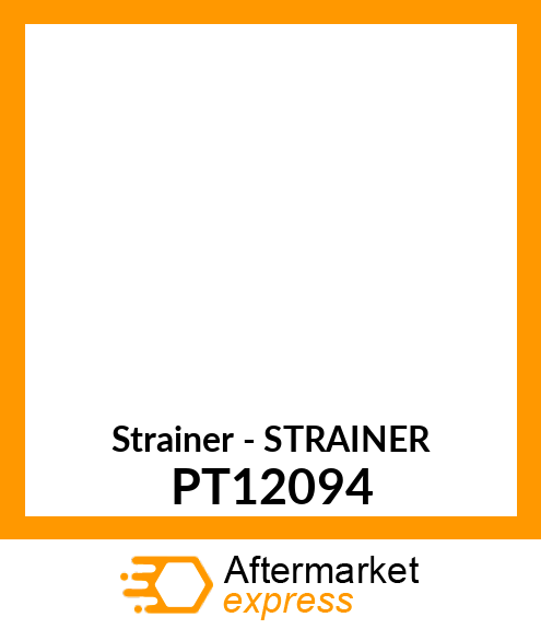 Strainer - STRAINER PT12094