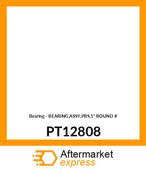 Bearing - BEARING,ASSY,PBS,1" ROUND # PT12808