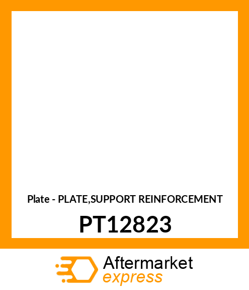 Plate - PLATE,SUPPORT REINFORCEMENT PT12823