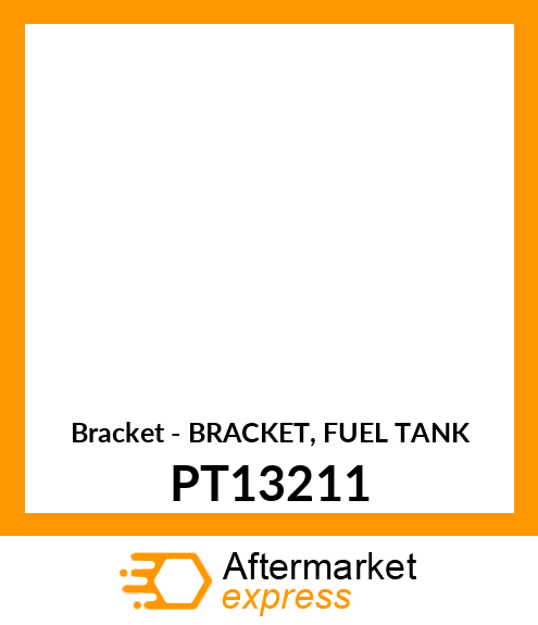 Bracket - BRACKET, FUEL TANK PT13211