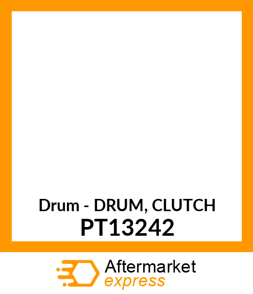 Drum - DRUM, CLUTCH PT13242