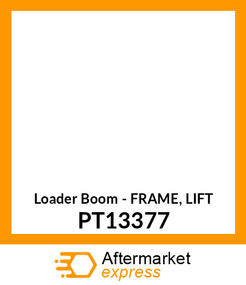 Loader Boom - FRAME, LIFT PT13377