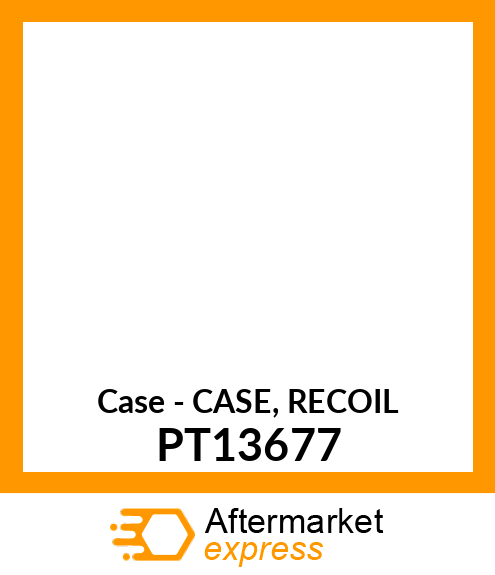 Case - CASE, RECOIL PT13677