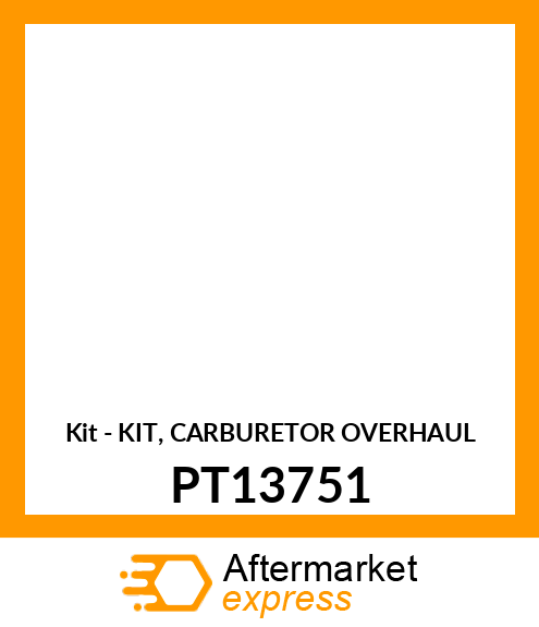 Kit - KIT, CARBURETOR OVERHAUL PT13751