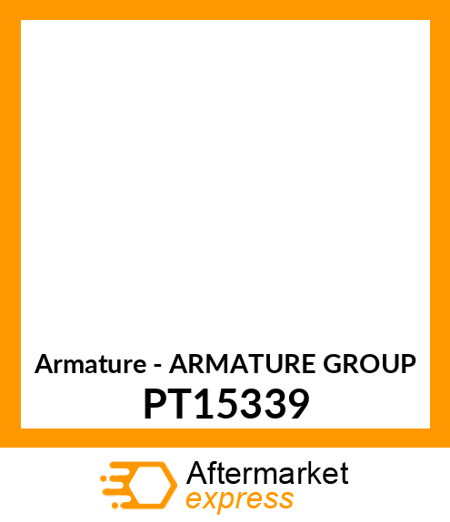 Armature - ARMATURE GROUP PT15339