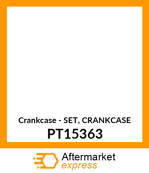 Crankcase - SET, CRANKCASE PT15363