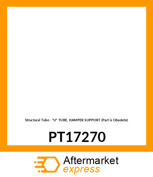 Structural Tube - "U" TUBE, HAMPER SUPPORT (Part is Obsolete) PT17270