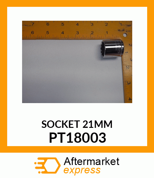 SOCKET, 21MM, 12 PT. STD., 3/8" DR. PT18003