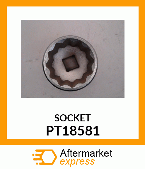 SOCKET, 3/4" DR., 1 PT18581