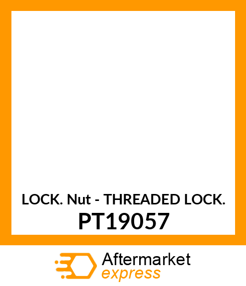 Lock Nut - THREADED LOCK PT19057