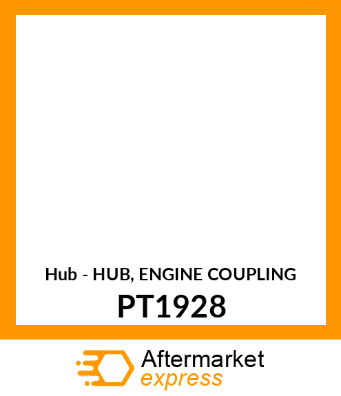 Hub - HUB, ENGINE COUPLING PT1928