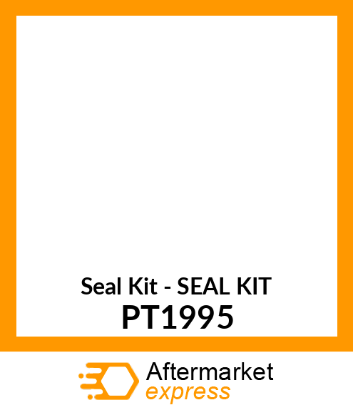 Seal Kit - SEAL KIT PT1995