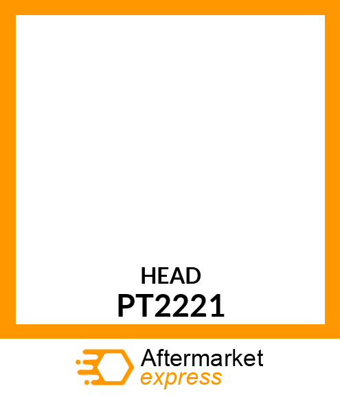 Cylinder Head - HEAD, CYLINDER PT2221