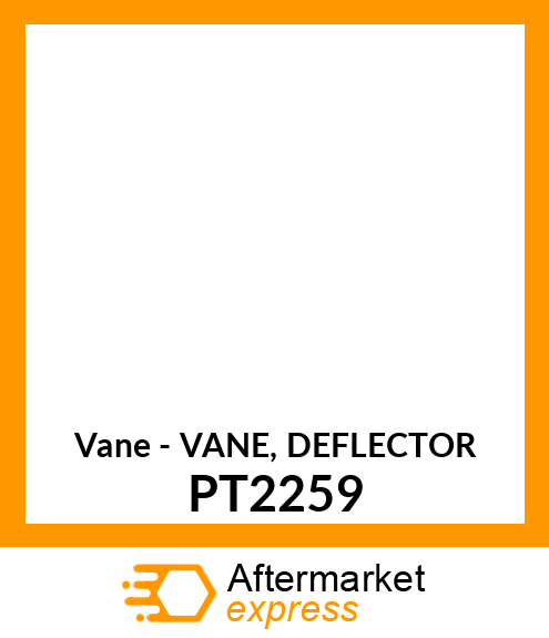 Vane - VANE, DEFLECTOR PT2259