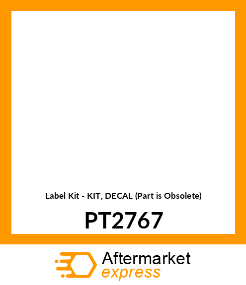 Label Kit - KIT, DECAL (Part is Obsolete) PT2767
