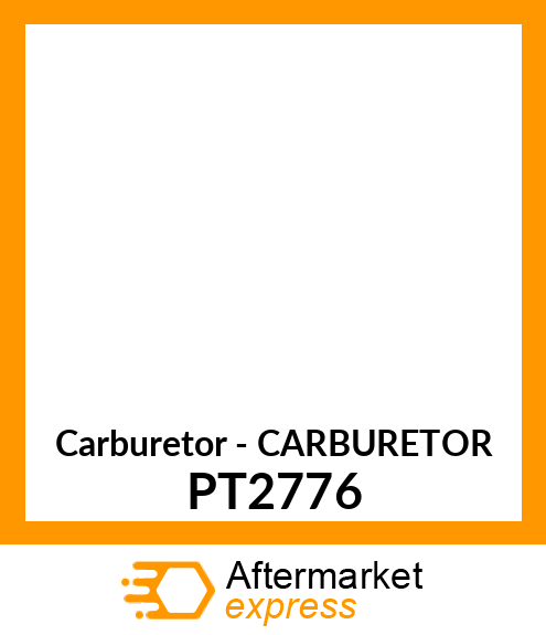 Carburetor - CARBURETOR PT2776