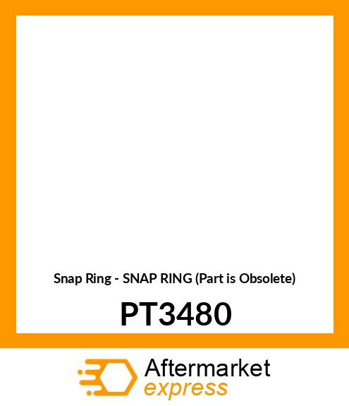 Snap Ring - SNAP RING (Part is Obsolete) PT3480