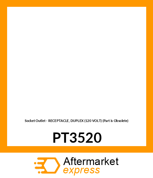 Socket Outlet - RECEPTACLE, DUPLEX (120 VOLT) (Part is Obsolete) PT3520