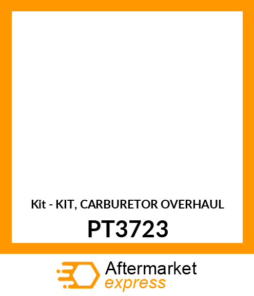 Kit - KIT, CARBURETOR OVERHAUL PT3723