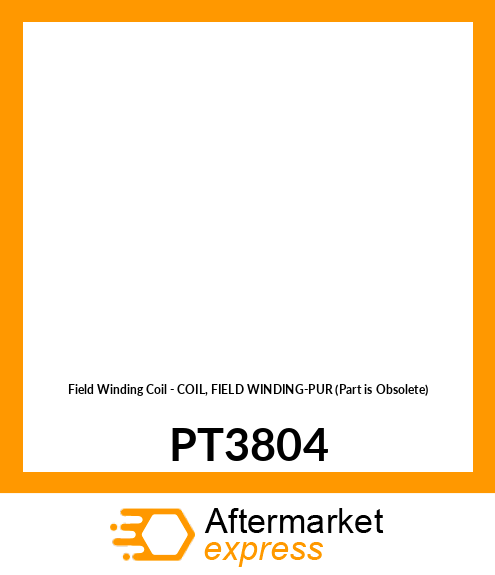 Field Winding Coil - COIL, FIELD WINDING-PUR (Part is Obsolete) PT3804