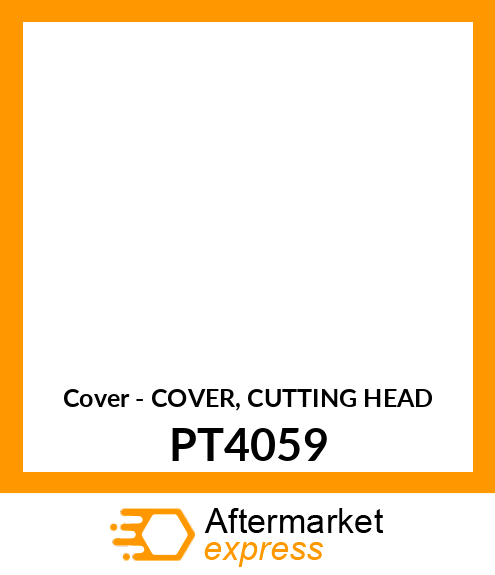 Cover - COVER, CUTTING HEAD PT4059