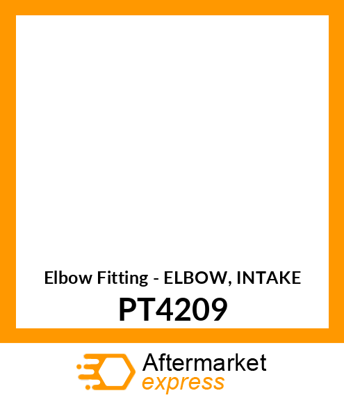 Elbow Fitting - ELBOW, INTAKE PT4209