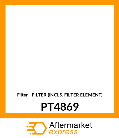 Filter - FILTER (INCLS. FILTER ELEMENT) PT4869