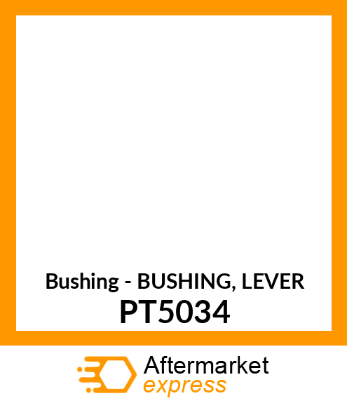 Bushing - BUSHING, LEVER PT5034