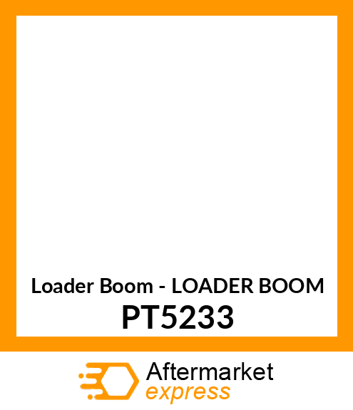 Loader Boom - LOADER BOOM PT5233