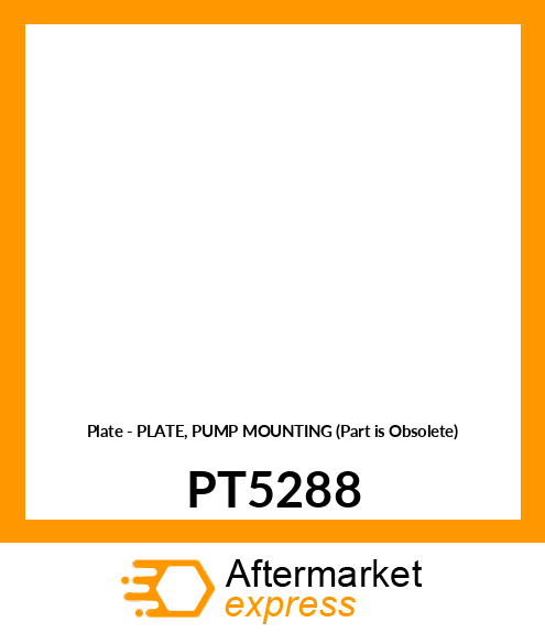 Plate - PLATE, PUMP MOUNTING (Part is Obsolete) PT5288