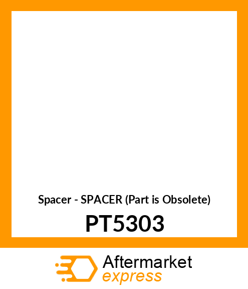 Spacer - SPACER (Part is Obsolete) PT5303