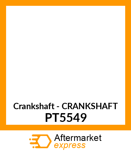 Crankshaft - CRANKSHAFT PT5549