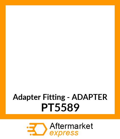 Adapter Fitting - ADAPTER PT5589