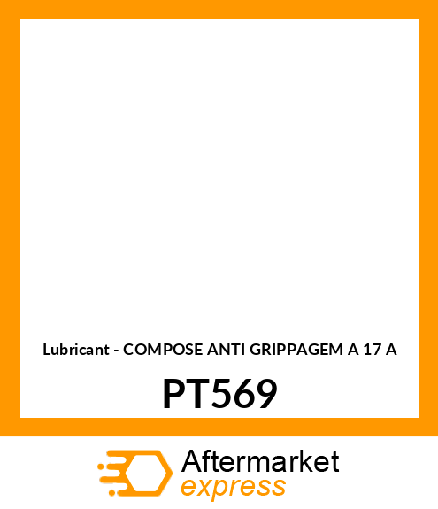 Lubricant - COMPOSE ANTI GRIPPAGEM A 17 A PT569