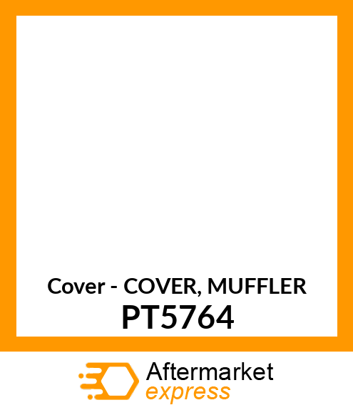 Cover - COVER, MUFFLER PT5764