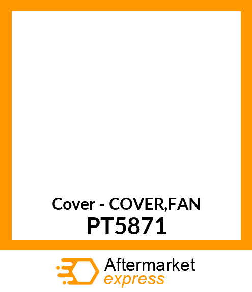 Cover - COVER,FAN PT5871