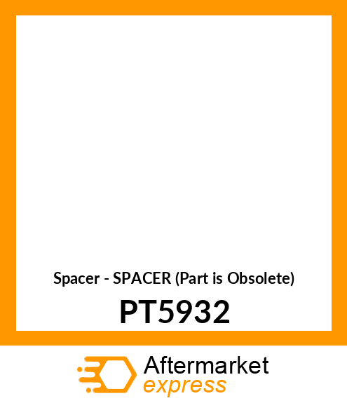 Spacer - SPACER (Part is Obsolete) PT5932