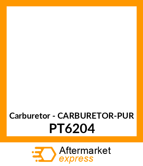 Carburetor - CARBURETOR-PUR PT6204