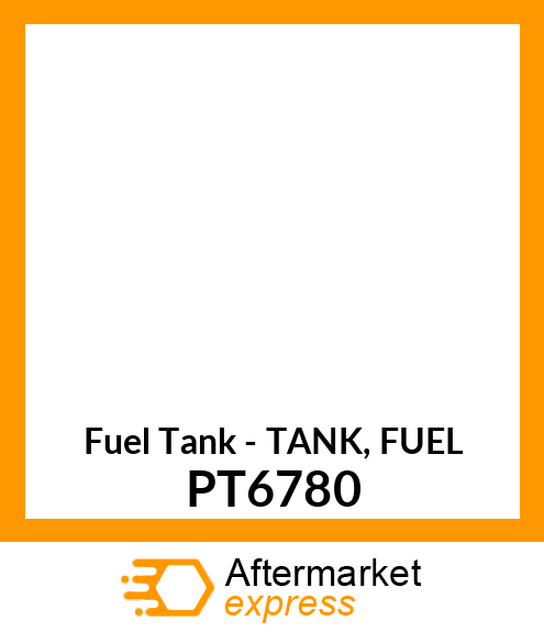 Fuel Tank - TANK, FUEL PT6780