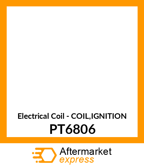 Electrical Coil - COIL,IGNITION PT6806