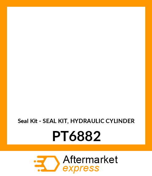 Seal Kit - SEAL KIT, HYDRAULIC CYLINDER PT6882