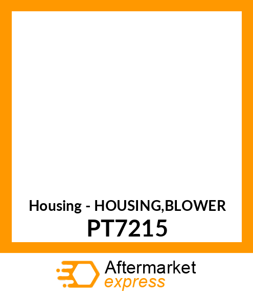 Housing - HOUSING,BLOWER PT7215